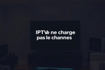 IPTV ne charge pas les chaînes