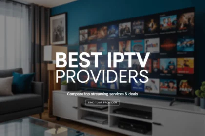 Best IPTV Providers – Compare Top Services and Deals