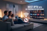 Modern living room with family watching a smart TV showing a smooth IPTV interface and text 'Best IPTV with No Freezing or Buffering'
