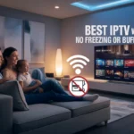 Modern living room with family watching a smart TV showing a smooth IPTV interface and text 'Best IPTV with No Freezing or Buffering'